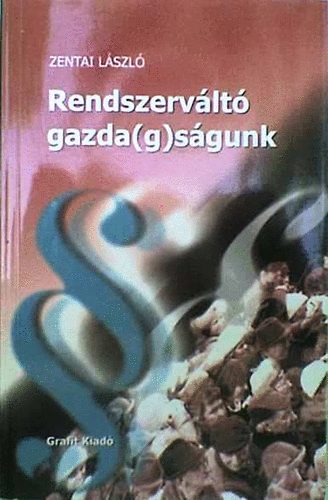 Zentai László - Rendszerváltó gazda(g)ságunk