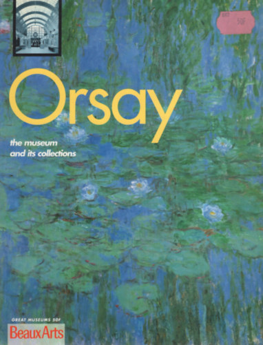 Laurence Madeline, Caroline Larroche, Thalie Goetz - Orsay: The Museum and Its Collections