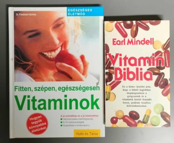 Dr. Friedhelm M�hleib, Earl Mindell - Vitamin �sszefoglal� k�nyvcsomag - Vitaminok - Fitten, sz�pen, eg�szs�gesen + Vitamin Biblia