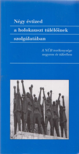 Vg Tibor-Vrkonyi Endre (szerk.) - Ngy vtized a holokauszt tllinek szolglatban