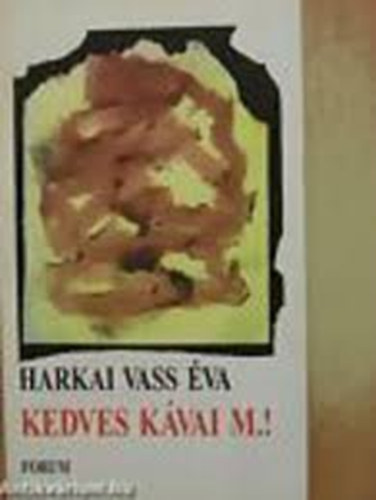 Harkai Vass �va - Kedves K�vai M.!