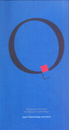 Chief Editor: Barbro Kulvik, Graphic Design: Tapani Aartomaa - Designing the Quietness - Contemporary Finnish Design