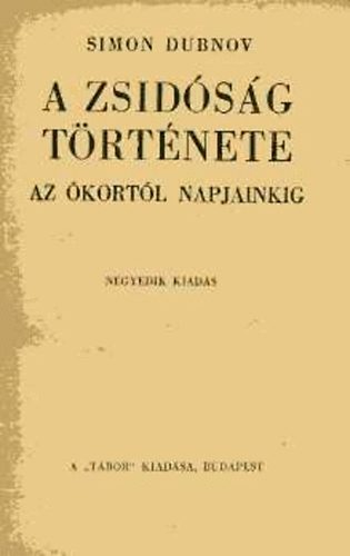 Simon Dubnov - A zsidsg trtnete - Az kortl napjainkig