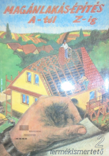 Csobajin� T�th Edit - Hudecz Istv�n - Kov�cs B�la - Dr. M�t�ffy Anna (szerk.) - Mag�nlak�s-�p�t�s A-t�l Z-ig Szakipar - 2 term�kismertet�