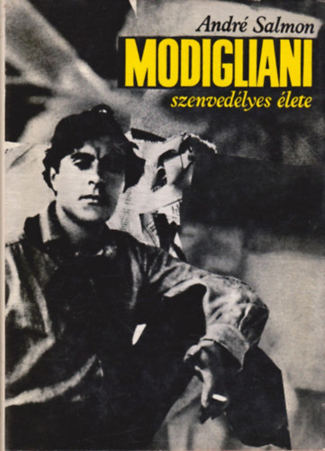 Andr Salmon - Modigliani szenvedlyes lete