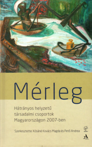 K�s�n� Kov�cs Magda, Pet� Andrea - M�rleg - H�tr�nyos helyzet� t�rsadalmi csoportok Magyarorsz�gon 2007-ben