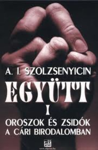 Szolzsenyicin - Együtt I. (oroszok és zsidók a cári birodalomban)