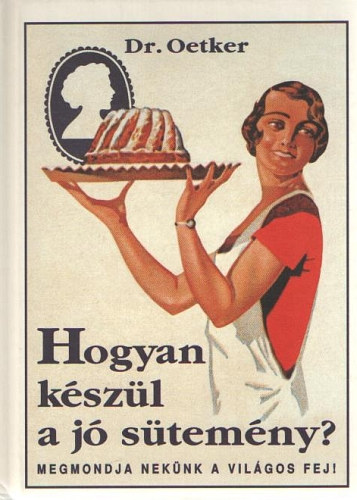 Dr. Oetker - Hogyan készül a jó sütemény? (Megmondja nekünk a világos fej!)