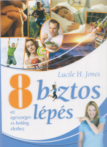 Lucile H. Jones - 8 biztos lps az egszsges s boldog lethez