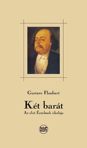 Gustave Flaubert - Kt bart - Az els rzelmek iskolja