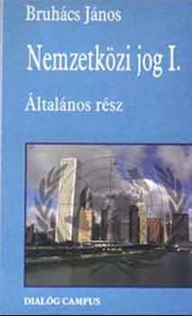 Bruhcs Jnos - Nemzetkzi jog I. - ltalnos rsz