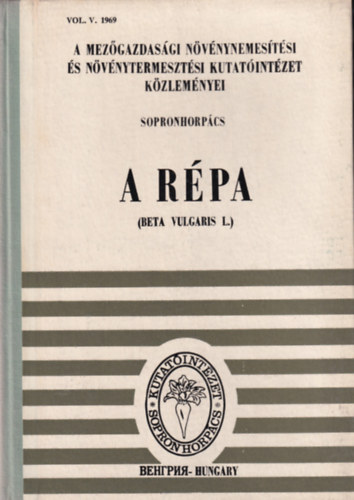 Dr. Kiss Ern� - dr. Magassy Lajos (szerkesztette) - A r�pa (a Mez�gazdas�gi N�v�nynemes�t�si �s N�v�nytermeszt�si Kutat�int�zet k�zlem�nyei)