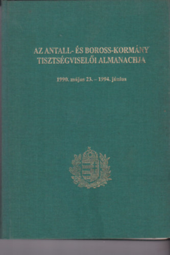 Az Antall- �s Boross-korm�ny tisztvisel�i almanachja 1990. m�jus 23. - 1994. j�nius