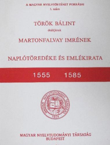 E. Abaffy Erzsbet, Kozocsa Sndor, Bak Borbla - Trk Blint dekjnak Martonfalvay Imrnek napltredke s emlkirata - 1555-1585