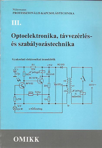 Nührmann - Professzionális kapcsolástechnika III.- Optoelektronika, távvezérlés- és szabályozástechnika