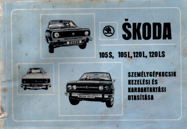 Skoda 105S, 105L, 120L, 120LS, 120GLS személygépkocsik kezelési...