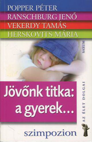 Popper Pter, Ranschburg Jen, Vekerdy Tams, Herskovits Mria - Jvnk titka: a gyerek...Zseni? Okos? Klnleges?