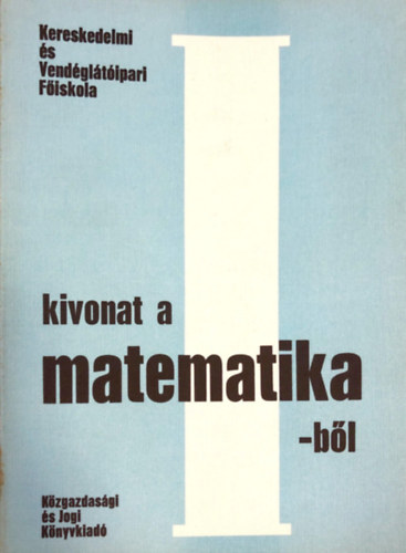 Berend Mikls, Cztnyi Csaba, Ligeti Mria - Kivonat a matematika I. tanknyvpotl jegyzetbl