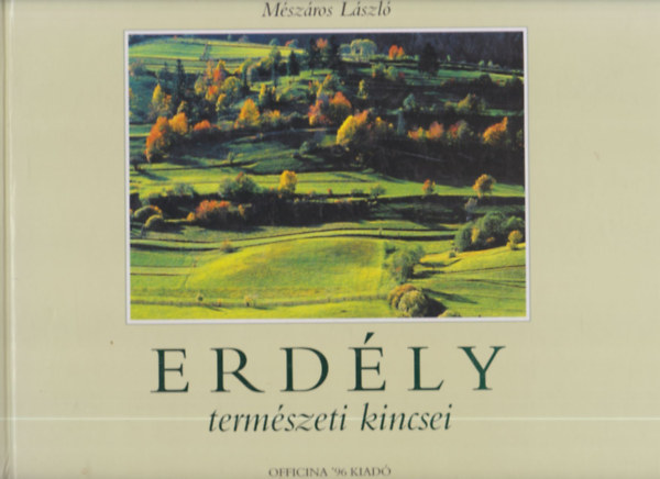 Mészáros László - Erdély természeti kincsei