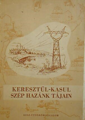 Keresztül-kasul szép hazánk tájain