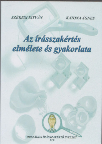 Székesi István, Katona Ágnes - Az írásszakértés elmélete és gyakorlata (javított kiadás)