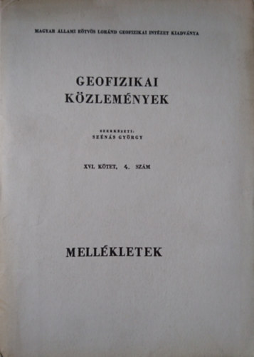Szns Gyrgy (szerk) - Geofizikai Kzlemnyek XVI. ktet, 4. szm (Mellkletek)