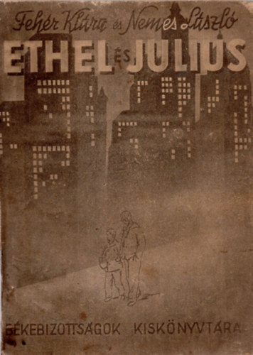 Feh�r Kl�ra-Nemes L�szl� - Ethel �s Julius