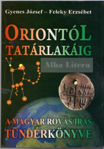 Gyenes J�zsef-Feleky Erzs�bet - Oriont�l Tat�rlak�ig - A magyar rov�s/�r�s t�nd�rk�nyve (�r�sjegyeink peri�dusos FDC-rendszere)