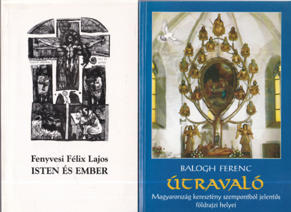 Fenyvesi Félix Lajos, Balogh Ferenc - 2db. kereszténység: Isten és ember + Útravaló (Magyarország keretény szempontból jelentős földrajzi helyei)