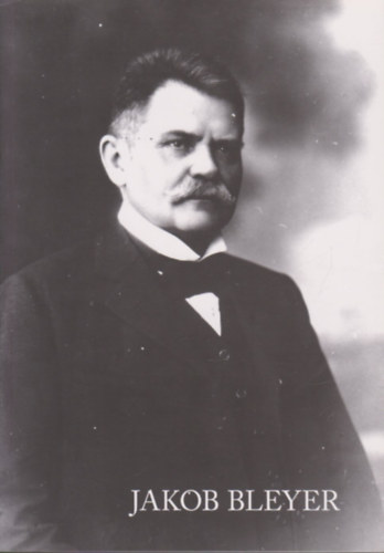 Grsz Andrs (sszell.) - Jakob Bleyer (Tanulmnyktet a Bleyer Jakab Nmet Nemzetisgi ...