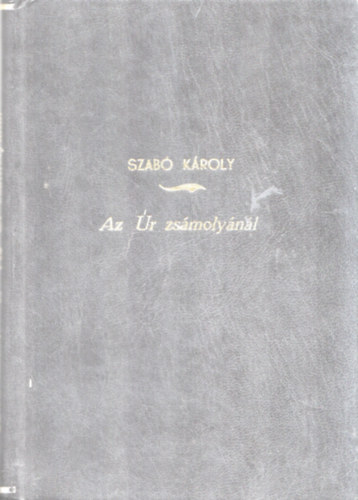 Szab� K�roly - Az �r zs�moly�n�l
