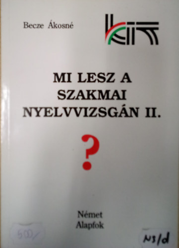 Becze �kosn�; M�th� P�ln� - Mi lesz a szakmai nyelvvizsg�n? - N�met - Alapfok II.