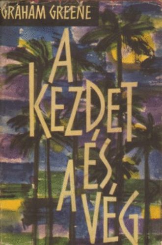 Graham Greene - A kezdet s a vg
