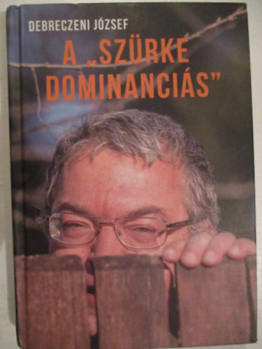 Debreczeni Jzsef - A "szrke dominancis"