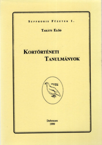 Takts Eld - Kortrtneti Tanulmnyok- Sepphoris Fzetek 1.