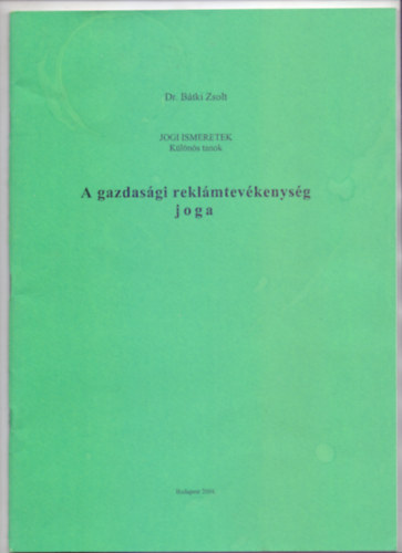 Dr. Btki Zsolt - A gazdasgi reklmtevkenysg joga (JOGI ISMERETEK - Klns tanok)