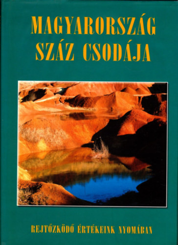 Bdis, Csizmadia, Csutk... - Magyarorszg szz csodja (Rejtzkd rtkeink nyomban)
