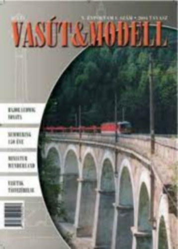 Egly Tibor - Vasút & Modell 2004. tavasz - V. Évfolyam 1. szám