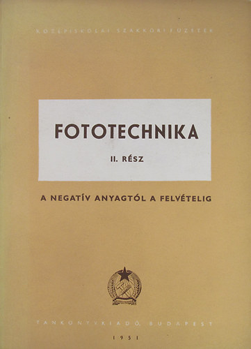 Kunfalvi Rezs - Fototechnika II.: A negatv anyagtl a felvtelig