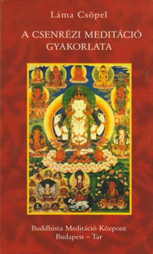 Láma Csöpel - A csenrézi meditáció gyakorlata (Buddhista Meditáció Központ)