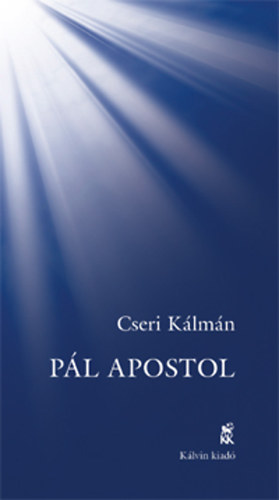 Cseri K�lm�n - P�l apostol