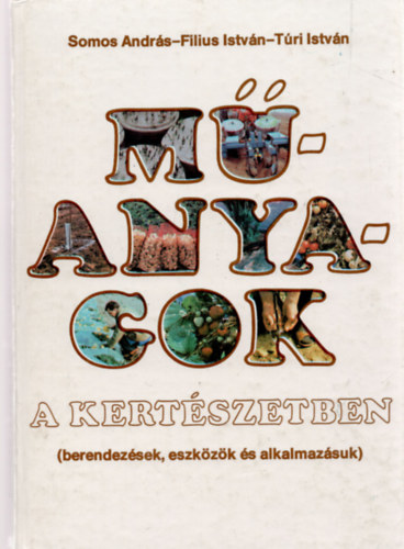 Somos; Filius; Túri - Műanyagok a kertészetben (berendezések, eszközök és alkalmazásuk)