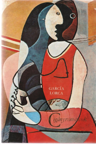 Federico Garc�a Lorca - Cig�nyrom�ncok - Pablo Picasso illusztr�ci�ival