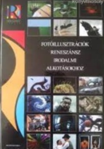 Gyri Lajos (szerk) - Fotillusztrcik renesznsz irodalmi alkotsokhoz