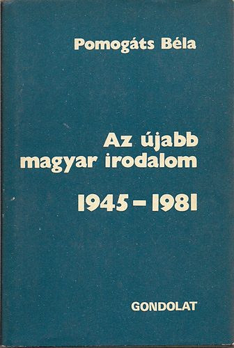 Pomog�ts B�la - Az �jabb magyar irodalom 1945-1981