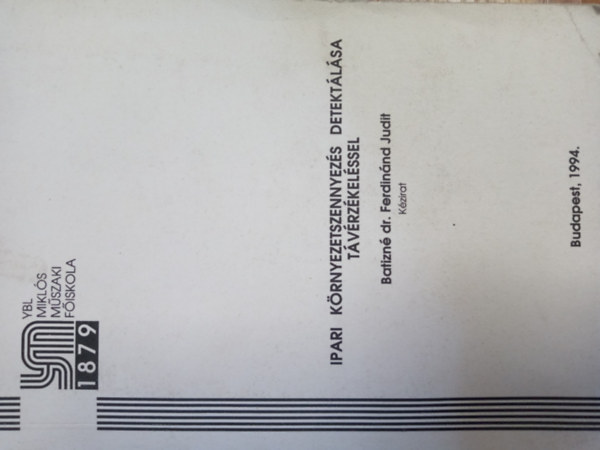 Batizné dr. Ferdinánd Judit - Ipari környezetszennyezés detektálása távérzékeléssel