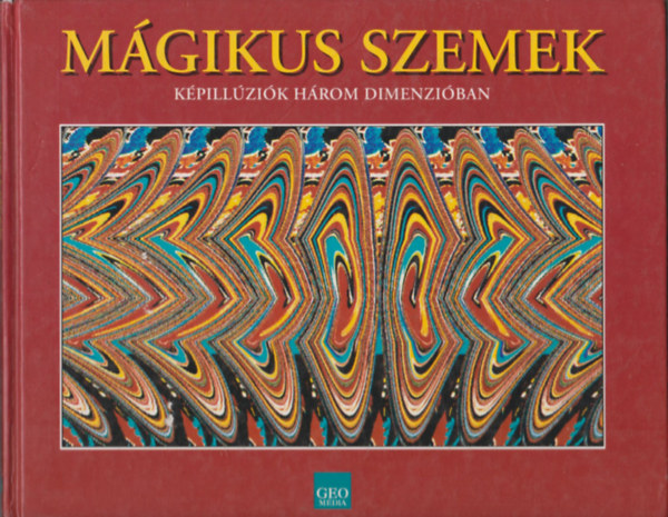 Tom Baccei - Mágikus szemek - képillúziók három dimenzióban