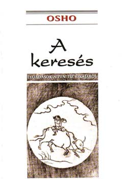 Osho - A keress - Eladsok a Zen tz bikjrl