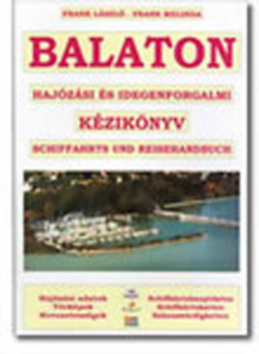 Frank L�szl�;Frank Melinda - Balaton - Haj�z�si �s idegenforgalmi k�zik�nyv