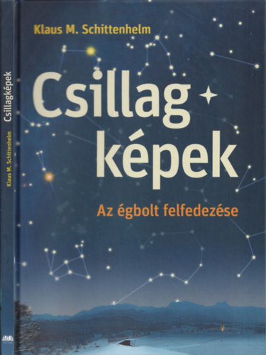 Klaus M. Schittenhelm, Gunther Schulz (ill.) - Csillagkpek - Az gbolt felfedezse